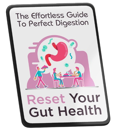 Bonus #2 - The Effortless Guide To Perfect Digestion: Reset Your Gut Health